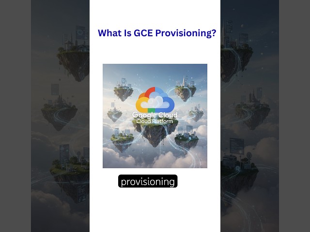 What Is GCE provisioning? #businessanalyst