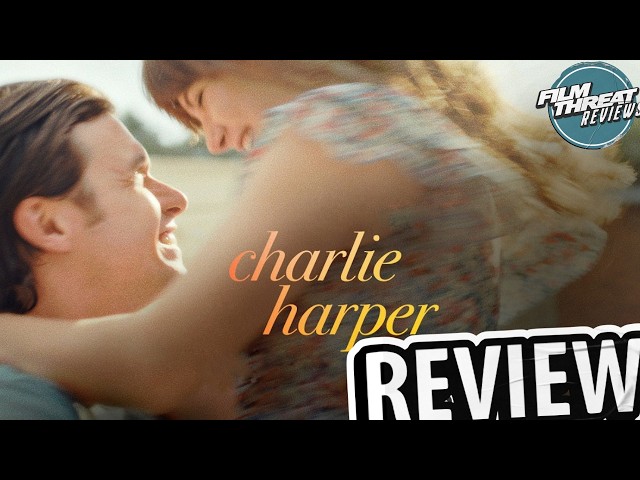 CHARLIE HARPER REVIEW| Film Threat