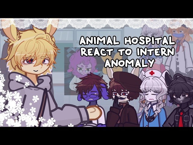 Animal Hospital React To Intern Anomaly // 🇷🇺/🇺🇸 // Gacha React