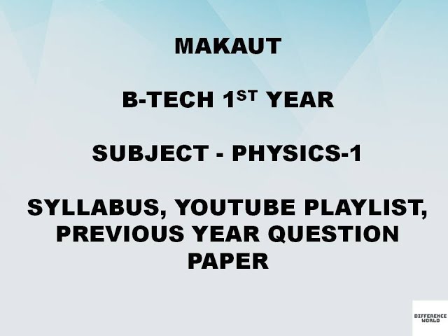 B-Tech 1st Year subject Physics-1 Syllabus, Video Playlist and Previous Year Question Paper MAKAUT