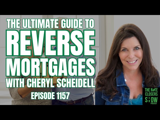 Everything You Need To Know About Using Reverse Mortgages with Cheryl Scheidell