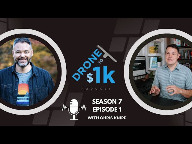 From Church Pastor to $1,000 Drone Jobs - Chris Knipp (Drone to $1K- S 7 Ep 1)