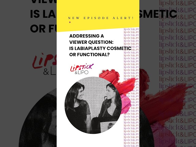 Is Labiaplasty Cosmetic or Functional? A Viewer Asked | Lipstick and Lipo