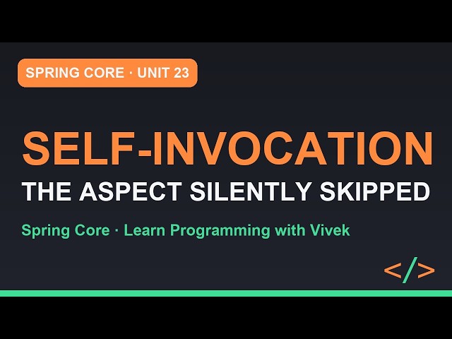 Spring Framework Core: JDK Proxies vs CGLIB, and the Self-Invocation Trap | Unit 23