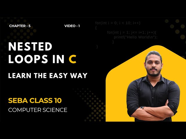 Nested Loops in C | Learn the easy way | SEBA Class 10 Computer Science | Chapter 5 | Video - 1
