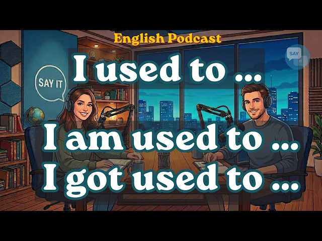 Learn “Used to, Be Used to & Get Used to” | English Grammar | Learn English Fast