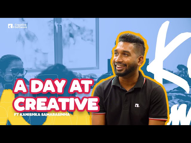 A day at Creative with Kanishka Samarasinha
