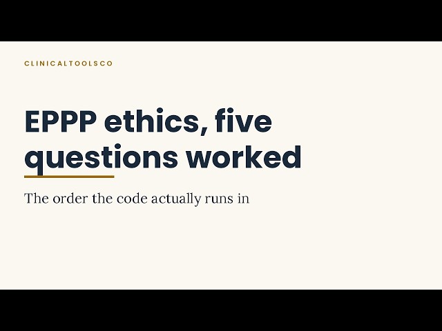 EPPP ethics: five questions worked out loud, and the order the code actually runs in