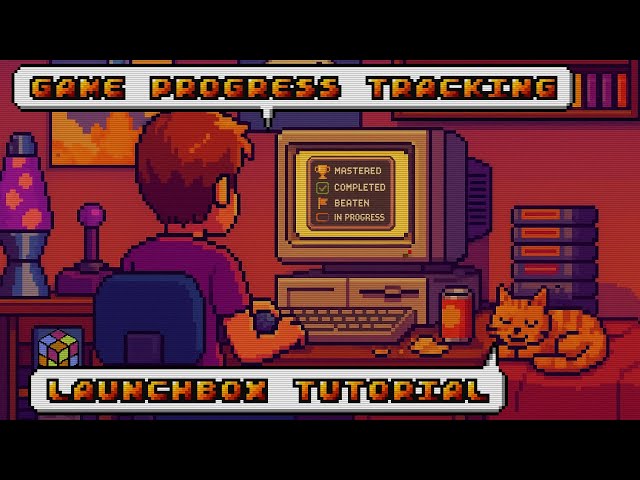 LaunchBox Tutorial - Game Progress Tracking