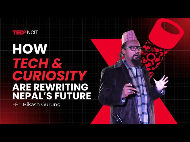 Coding the Unexplored: How Tech & Curiosity Are Rewriting Nepal’s Future | Bikash Gurung | TEDxNCIT