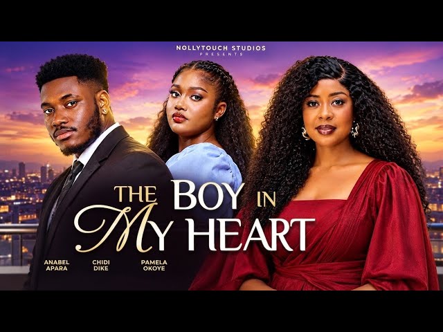 THE BOY IN MY HEART (CHIDI DIKE PAMELA OKOYE ANABEL APARA)-nigerian movies 2026 latest full  Movies