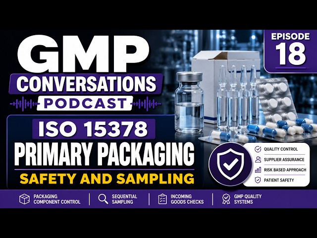 GMP Conversations Podcast Ep 18: ISO 15378 Primary Packaging Safety