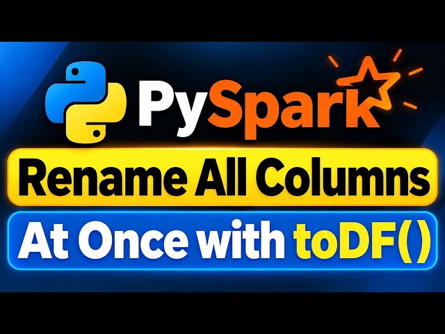 How to Rename All Columns at Once in PySpark Using toDF( )