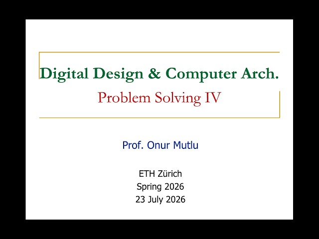 Digital Design & Comp. Arch. - L30: Problem Solving IV (Spring 2026)