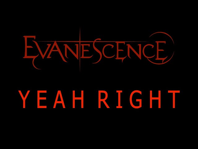 Evanescence - Yeah Right Lyrics (The Bitter Truth)