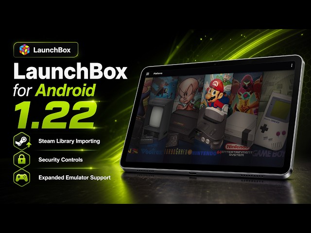 LaunchBox for Android 1.22: Steam Importing, Security Controls, and More Emulators