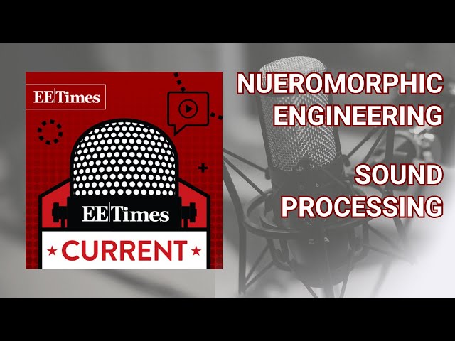 "Why Sound Processing Takes Time, Not Just Frequency" - Electronics Podcast: EE Times Current