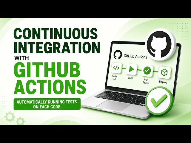 Continuous Integration with GitHub Actions | Automatically Running Tests on Each Code Commit| Uplatz