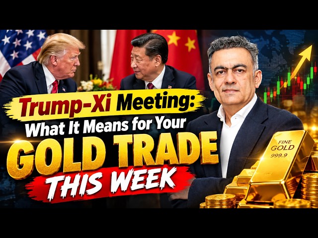 Trump Xi Meeting What It Means for Your Gold Trade?