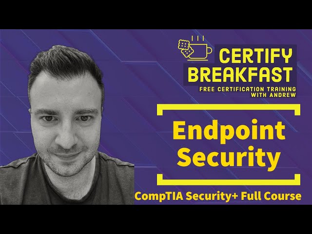 CompTIA Security+ Full Course: Endpoint Security
