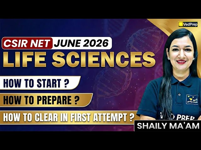 CSIR NET June 2026 Life Sciences | How to Start Preparation & Clear in First Attempt|VedPrep Biology