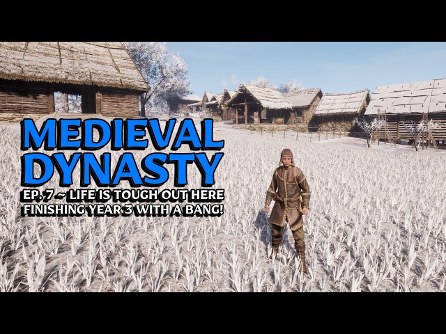 Medieval Dynasty ~ Ep. 7 ~ The Valley ~ Finishing Up Year 3