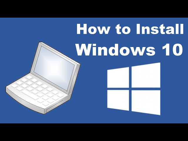How to Install Microsoft Windows 10