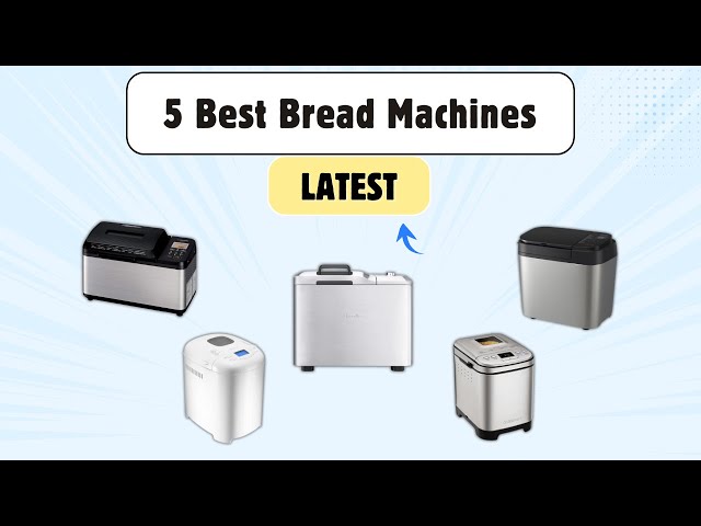 5 Best Bread Machines for Fresh, Bakery-Style Bread at Home 🍞