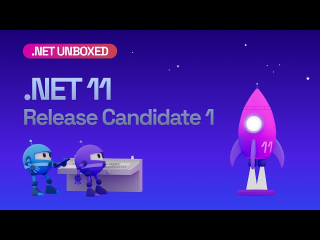 .NET Unboxed: .NET 11 Release Candidate 1!!