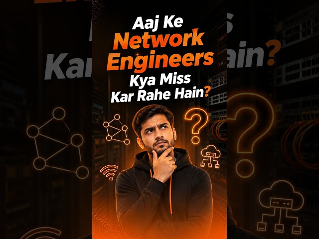 Aaj Ke Network Engineers Kya Miss Kar Rahe Hain? #networking #skills #career