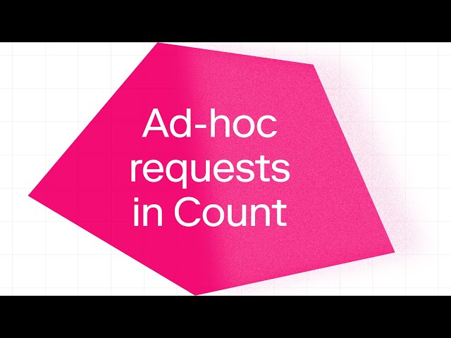 Ad-hoc requests in the Count canvas | Tutorial
