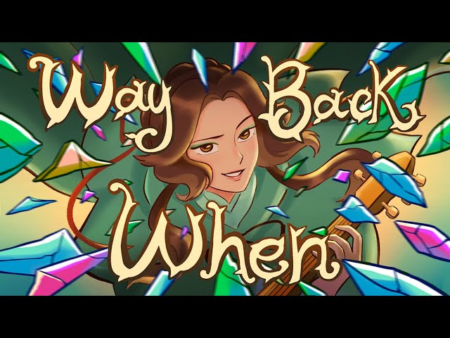 Lydia the Bard - WAY BACK WHEN (Official Animatic Music Video)