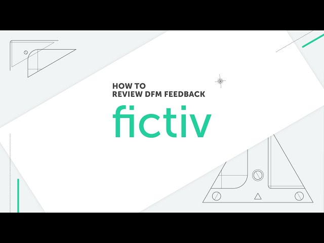 How To Review DFM Feedback With Fictiv
