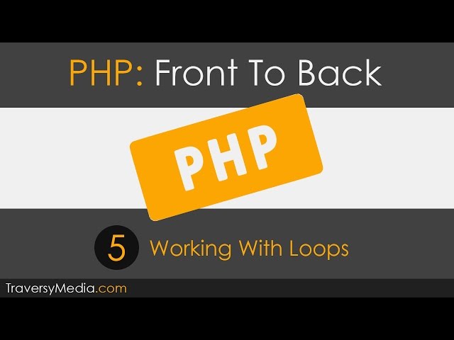PHP Front To Back [Part 5] - Loops
