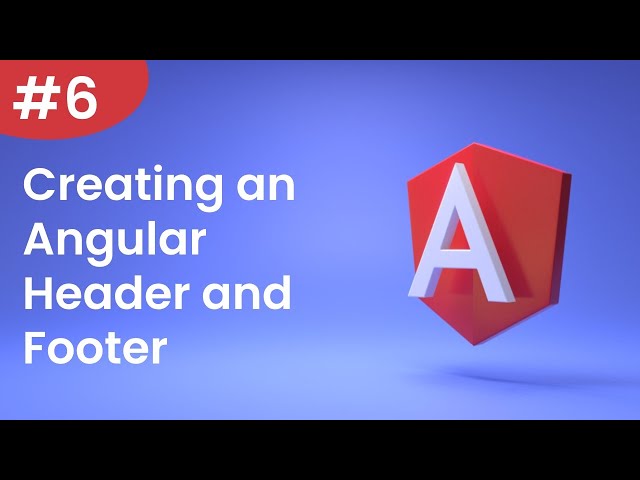 Angular Tutorial - 6 - Creating an Angular Header and Footer