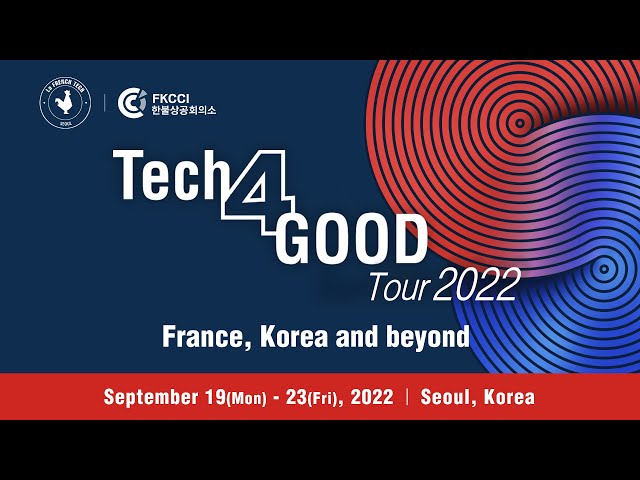 Tech4Good Summit 2022 – France, Korea and Beyond