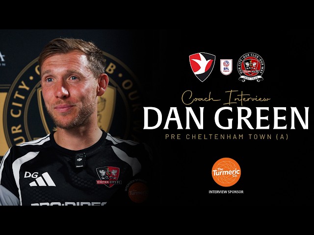 💬 Dan Green pre Cheltenham Town (A) | Exeter City Football Club