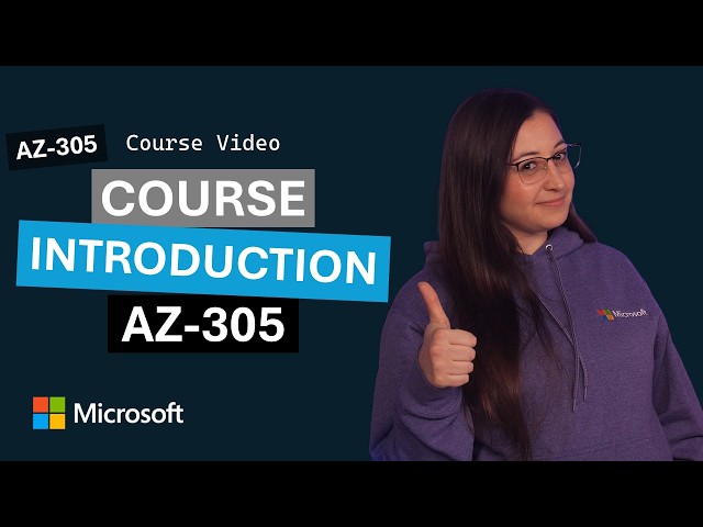 Course introduction | Design Microsoft Azure Infrastructure Solutions | AZ-305 | Episode 1