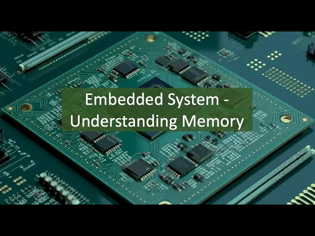 Embedded System - Understanding Memory