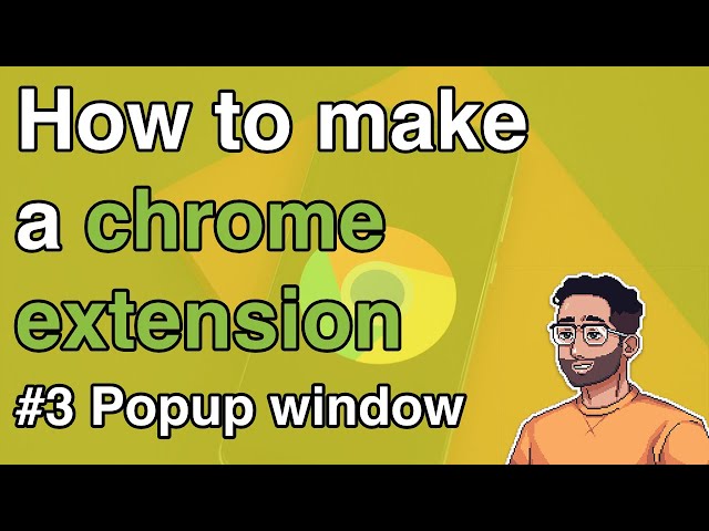 How to make a Chrome Extension #3 - Create the popup window!