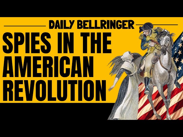 American Revolution Spies: Secret Agents and Espionage | DAILY BELLRINGER