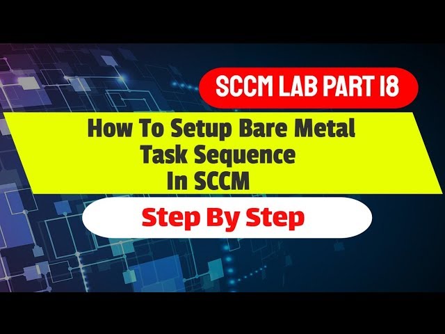 How to Setup SCCM Windows 10 Task Sequence BareMetal Deployment via SCCM OSD - Step By Step Tutorial