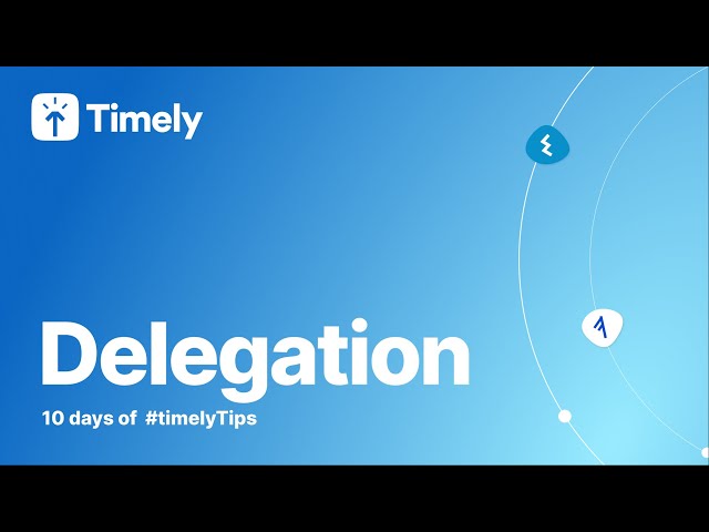 Delegate Effectively (10 days of #timelytips)