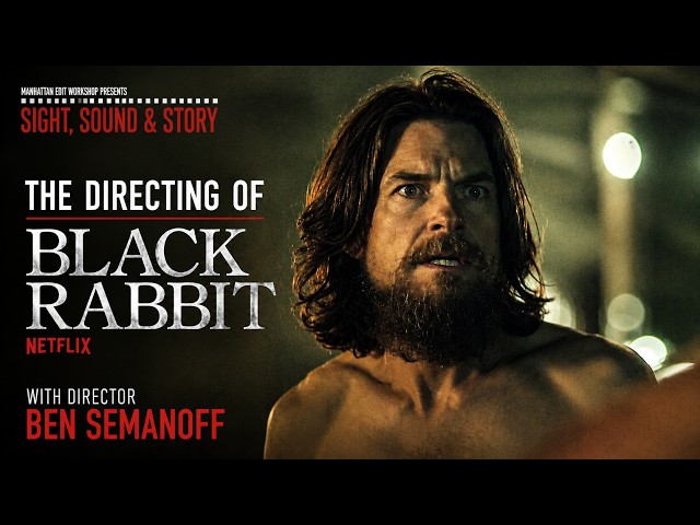 The Directing of Black Rabbit | Ben Semanoff on Visual Storytelling & Filmmaking