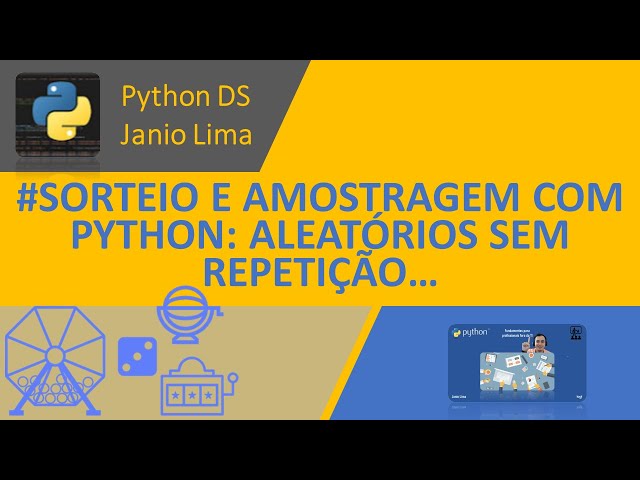 #SORTEIO E AMOSTRAGEM COM PYTHON: ALEATÓRIOS SEM REPETIÇÃO…