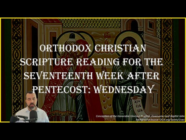 Daily Orthodox Scripture - 17th Week After Pentecost, Wednesday: Galatians 4:22-27; Luke 1:5-25