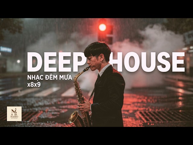 Nhạc Chill Deep House Saxophone 8x9x 2026 ✨ | Remix Đêm Mưa