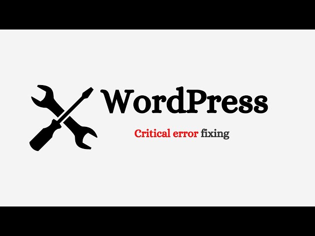 Fix: WordPress Critical Error After Updating WordPress Version