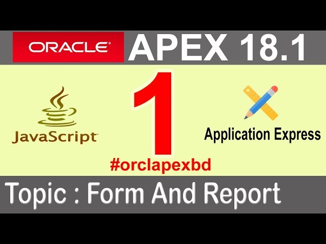 Oracle APEX - Create Form and Reports in APEX 18.1