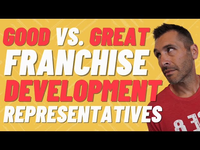 Good Vs. Great Franchise Development Reps